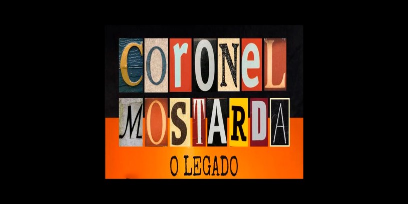 Coronel Mostarda : O Legado
